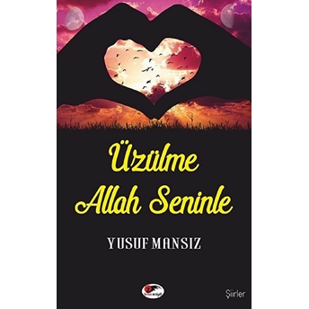 Üzülme Allah Seninle