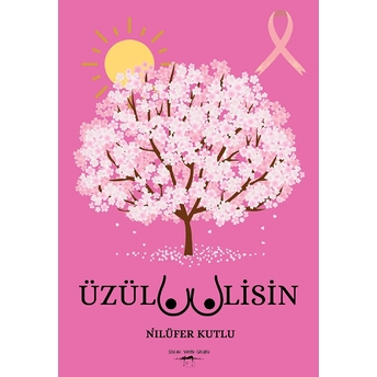 Üzülmemelisin - Nilüfer Kutlu