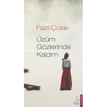 Üzüm Gözlerinde Kaldım Fazıl Çolak