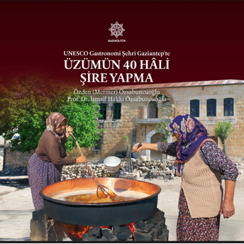 Üzümün 40 Hâli Şire Yapma - Unesco Gastronomi Şehri Gaziantep’te Prof. Dr. Ismail Hakkı Özsabuncuoğlu