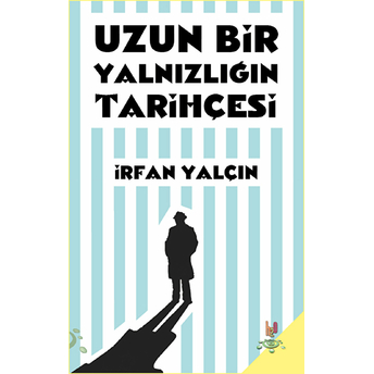 Uzun Bir Yalnızlığın Tarihçesi Irfan Yalçın