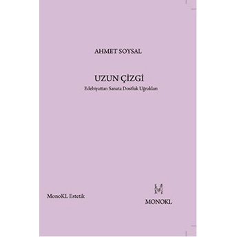 Uzun Çizgi Edebiyattan Sanata Dostluk Uğrakları Ahmet Soysal