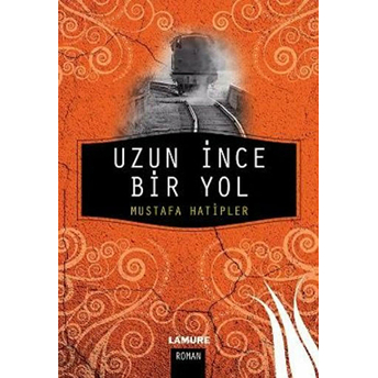 Uzun Ince Bir Yol Mustafa Hatipler