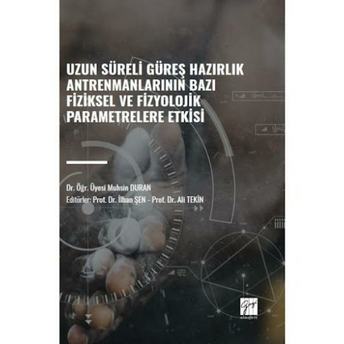 Uzun Süreli Güreş Hazırlık Antrenmanlarının Bazı Fiziksel Ve Fizyolojik Parametrelere Etkisi Muhsin Duran