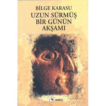 Uzun Sürmüş Bir Günün Akşamı Bilge Karasu