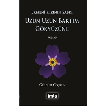 Uzun Uzun Baktım Gökyüzüne - Ermeni Kızının Sabrı Gülsüm Coşkun