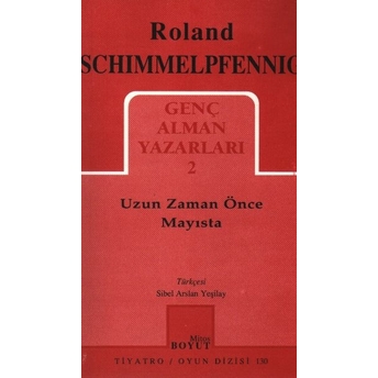 Uzun Zaman Önce Mayısta Genç Alman Yazarları 2 Roland Schimmelpfennig