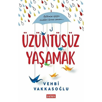 Üzüntüsüz Yaşamak Vehbi Vakkasoğlu