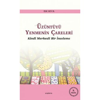 Üzüntüyü Yenmenin Çareleri;Kindî Merkezli Bir Inceleme Elif Akyol