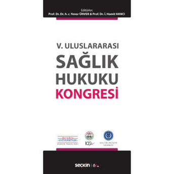 V. Uluslararası Sağlık Hukuku Kongresi Yener Ünver