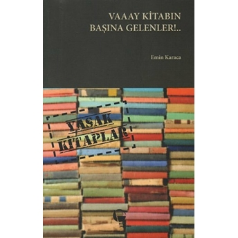 Vaaay Kitabın Başına Gelenler!... - Emin Karaca