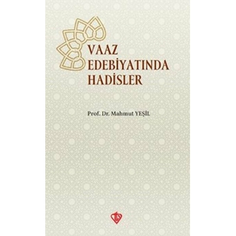 Vaaz Edebiyatında Hadisler - Mahmut Yeşil