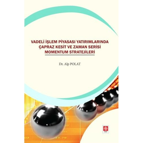 Vadeli Işlem Piyasası Yatırımlarında Çapraz Kesit Ve Zaman Serisi Momentum Stratejileri - Alp Polat