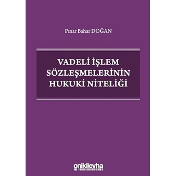 Vadeli Işlem Sözleşmelerinin Hukuki Niteliği - Pınar Bahar Doğan