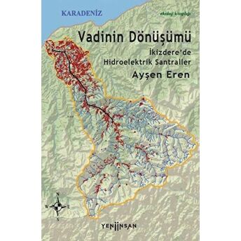 Vadinin Dönüşümü: Ikizdere’de Hidroelektrik Santraller Ayşen Eren