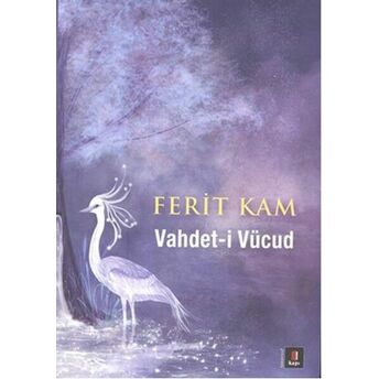 Vahdet- I Vücud Ferit Kam