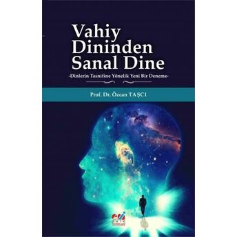 Vahiy Dininden Sanal Dine -Dinlerin Tasnifine Yönelik Yeni Bir Deneme Özcan Taşcı