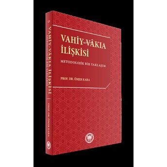 Vahiy-Vakıa Ilişkisi; Metodolojik Bir Yaklaşım Ömer Kara