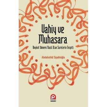 Vahiy Ve Muhasara; Boykot Dönemi Nazil Olan Surelerin Tespitiboykot Dönemi Nazil Olan Surelerin Tespiti Abdulvahid Sipahioğlu