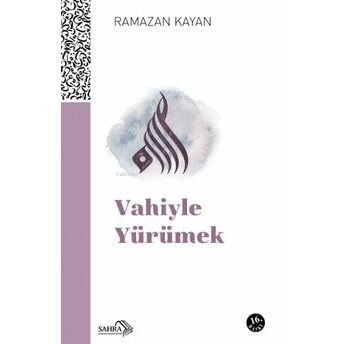 Vahiyle Yürümek Ramazan Kayan