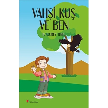 Vahşi Kuş Ve Ben H. Elçibey Temel