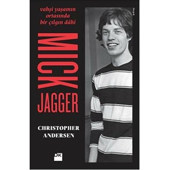 Vahşi Yaşamın Ortasında Bir Çılgın Dahi - Mick Jagger Christopher Andersen