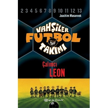 Vahşiler Futbol Takımı 1 - Çalımcı Leon (Ciltli) Joachim Masannek