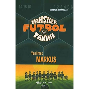 Vahşiler Futbol Takımı 13 Yenilmez Markus Joachim Masannek