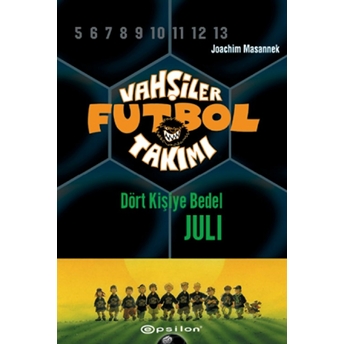 Vahşiler Futbol Takımı 4 - Dört Kişiye Bedel Juli (Ciltli) Joachim Masannek