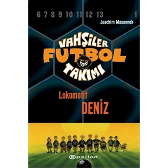 Vahşiler Futbol Takımı 5 - Lokomotif Deniz (Ciltli) Joachim Masannek