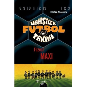 Vahşiler Futbol Takımı 7 - Füzeci Maxi (Ciltli) Joachim Masannek