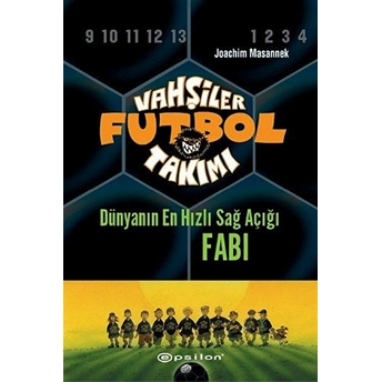 Vahşiler Futbol Takımı 8 - Dünyanın En Hızlı Sağ Açığı Fabi (Ciltli) Joachim Masannek