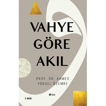 Vahye Göre Akıl Ahmed Yüksel Özemre