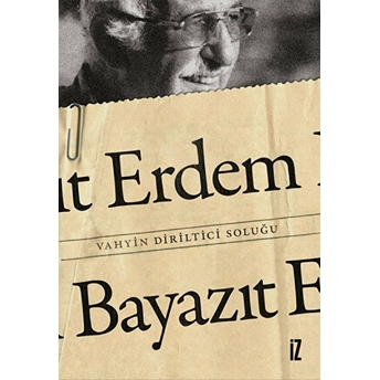 Vahyin Diriltici Soluğu Erdem Bayazıt