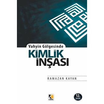 Vahyin Gölgesinde Kimlik Inşası Ramazan Kayan