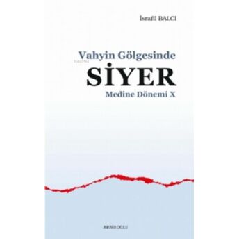 Vahyin Gölgesinde Siyer Medine Dönemi X Israfil Balcı