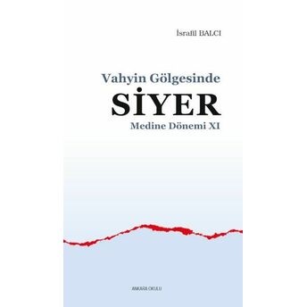 Vahyin Gölgesinde Siyer Medine Dönemi Xı Israfil Balcı