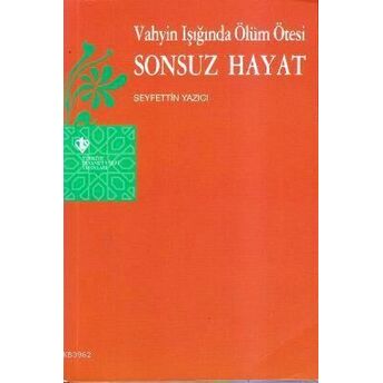 Vahyin Işığında Ölüm Ötesi Sonsuz Hayat Seyfettin Yazıcı