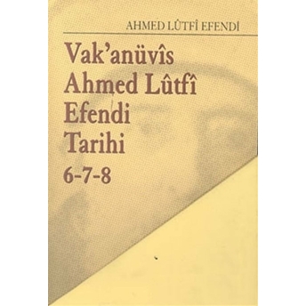 Vak’anüvis Ahmed Lütfi Efendi Tarihi 8 Cilt Takım Ahmed Lütfi Efendi