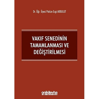 Vakıf Senedinin Tamamlanması Ve Değiştirilmesi Pakize Ezgi Akbulut