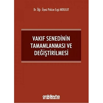 Vakıf Senedinin Tamamlanması Ve Değiştirilmesi - Pakize Ezgi Akbulut