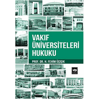 Vakıf Üniversiteleri Hukuku H. Fehim Üçışık