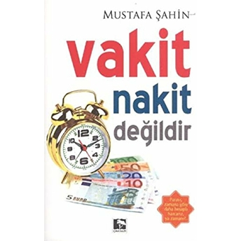 Vakit Nakit Değildir Mustafa Şahin