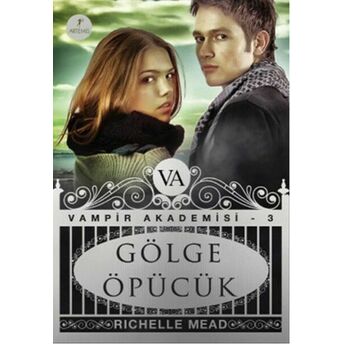 Vampir Akademisi 3 Gölge Öpücük Richelle Mead