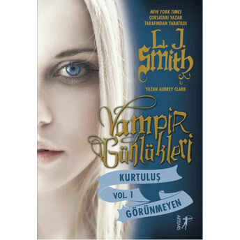 Vampir Günlükleri Kurtuluş Vol.1 Görünmeyen L. J. Smith