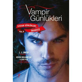 Vampir Günlükleri - Stefan Günlükleri Vol: 6 - Iradesiz Lisa Jane Smith, Julie Plec, Kevin Williamson