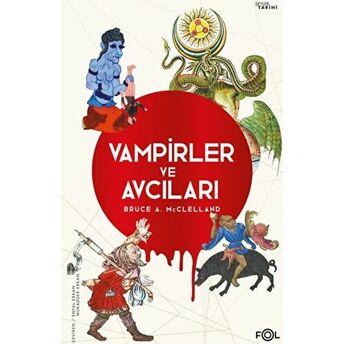 Vampirler Ve Avcıları – Ölüyü Öldürmenin Kültürel Tarihi Bruce A. Mcclelland