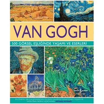 Van Gogh 500 Görsel Eşliğinde Yaşamı Ve Eserleri Michael Howard