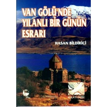 Van Gölü’nde Yılanlı Bir Günün Esrarı - Hasan Bildirici - Hasan Bildirici