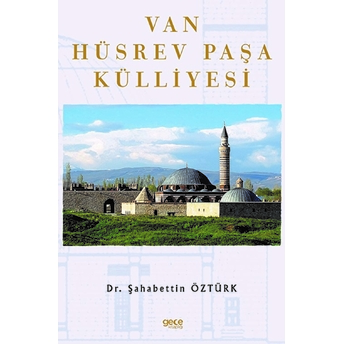 Van Hüsrev Paşa Külliyesi - Şahabettin Öztürk